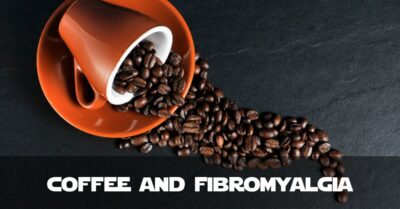 Coffee and Fibromyalgia - A Bumpy Relationship