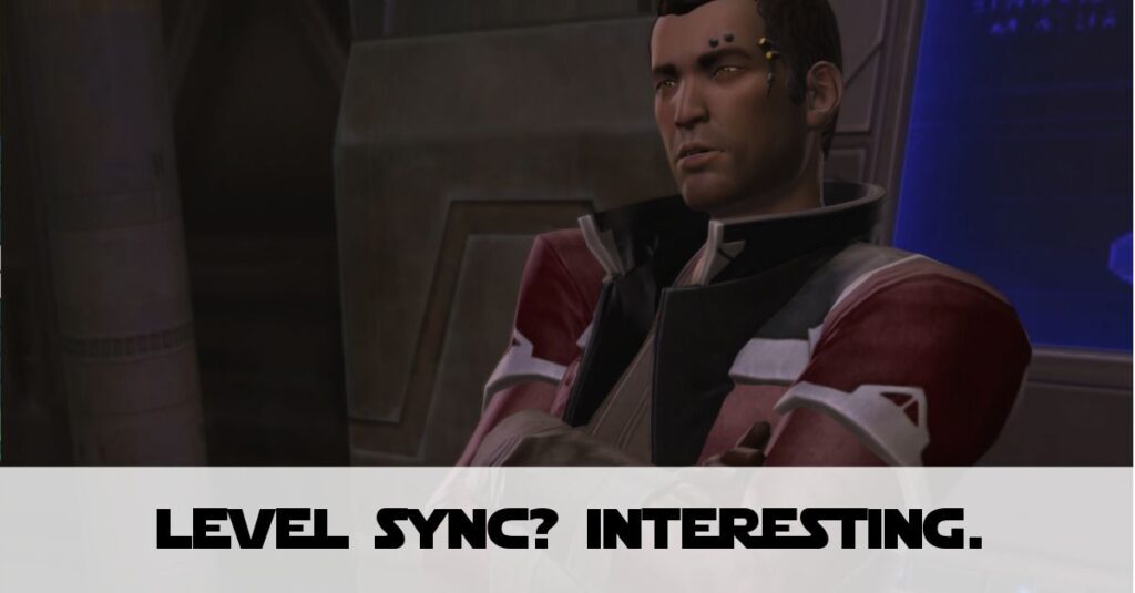 SWTOR Level Sync - My Initial Thoughts