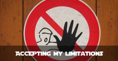 Accepting my Limitations with Fibromyalgia