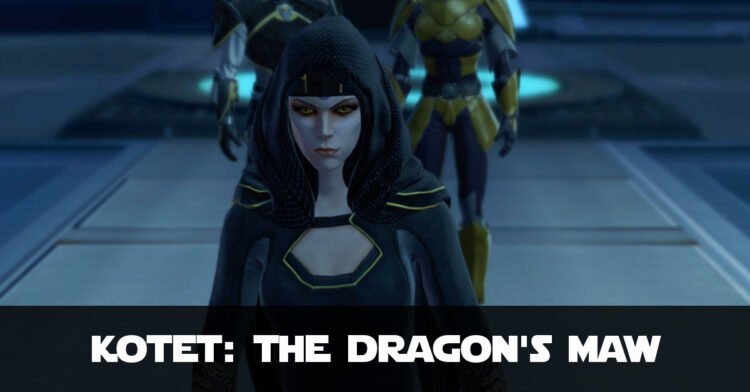 The Dragon's Maw - SWTOR KotET Chapter 6 Walk-through Guide