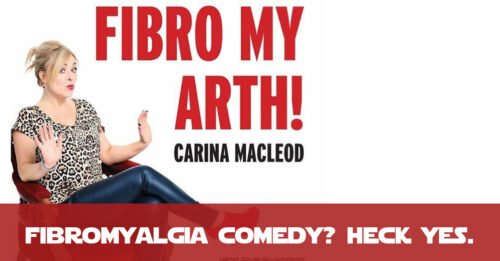 Fibro My-Arth Review: Carina Macleod Comedy about Fibromyalgia