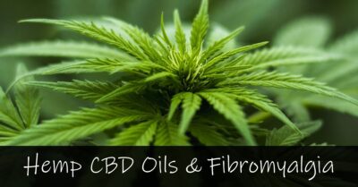 Hemp CBD for Fibromyalgia - Review of Oils, Tinctures and Capsules and effect on Fibro symptoms