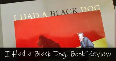 I had a Black Dog, Depression Book Review, by Matthew Johnstone