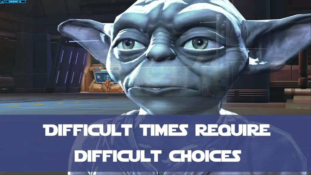 Difficult Times Require Difficult Choices - SWTOR Jedi Consular Story Quote