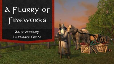 LOTRO A Flurry of Fireworks - Anniversary Seasonal Instance Guide and Walkthrough