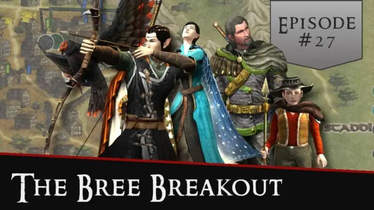 The Bree Breakout - LOTRO FanFiction - Episode 27