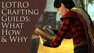 LOTRO Crafting Guilds Guide: What is on, How to join a Crafting Guild and why I think you should.
